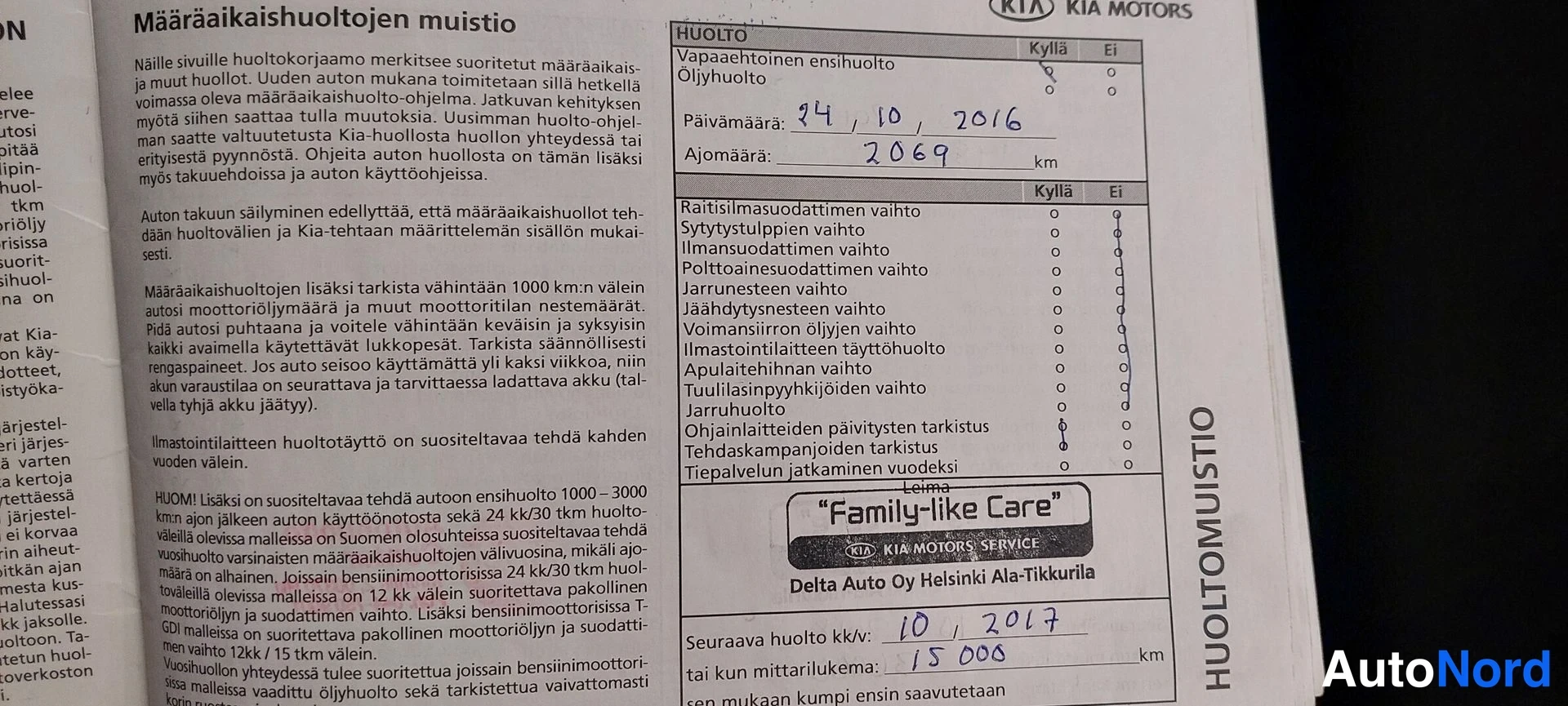 Muu: Kian määräaikaishuoltojen muistio, ensihuolto merkitty 34.10.2016, ajomäärä 2069 km.