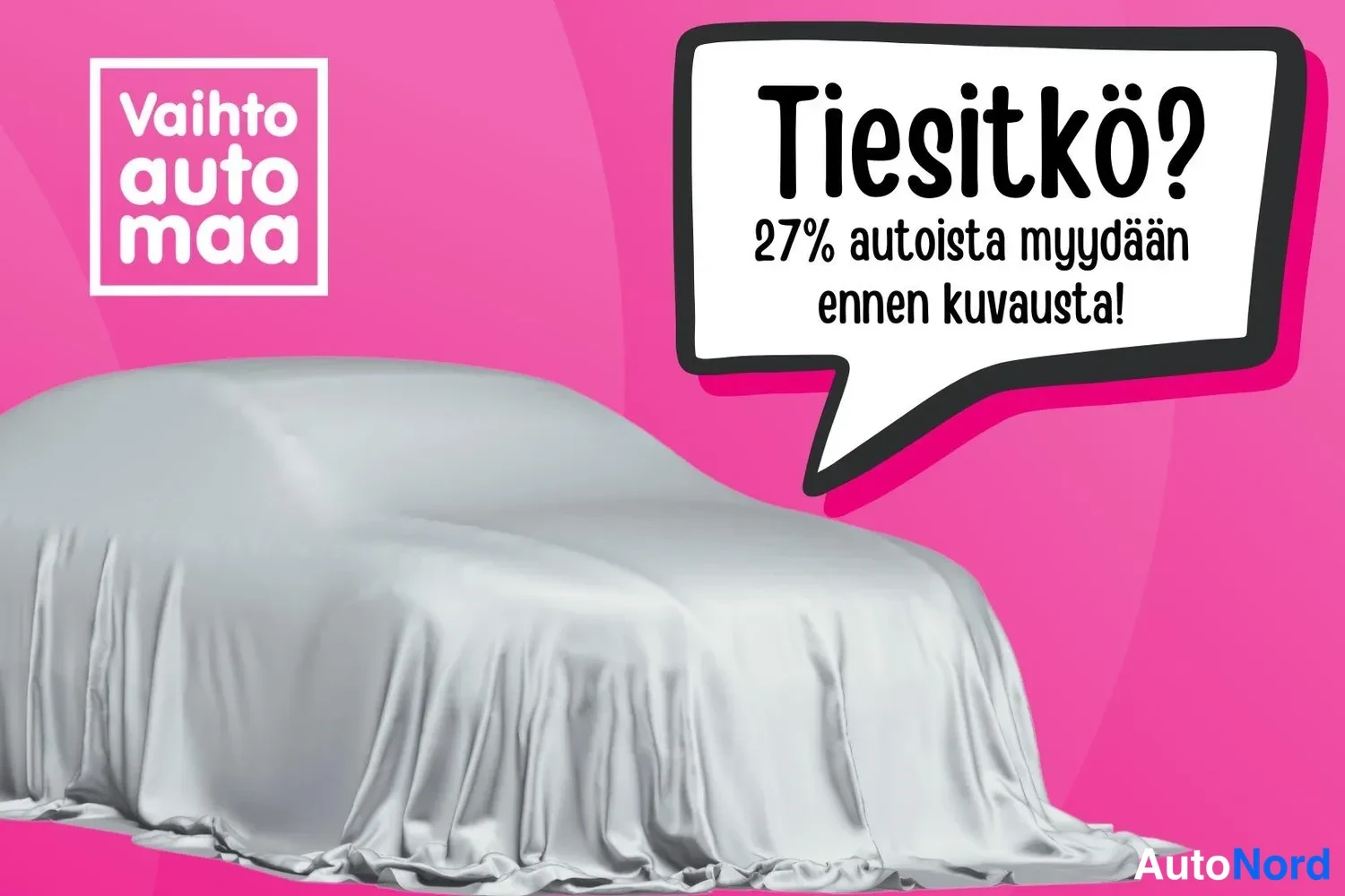 Sivulta: Pinkki markkinointikuva, jossa teksti 'Tiesitkö? 27% autoista myydään ennen kuvausta!' ja liinalla peitetty auto.