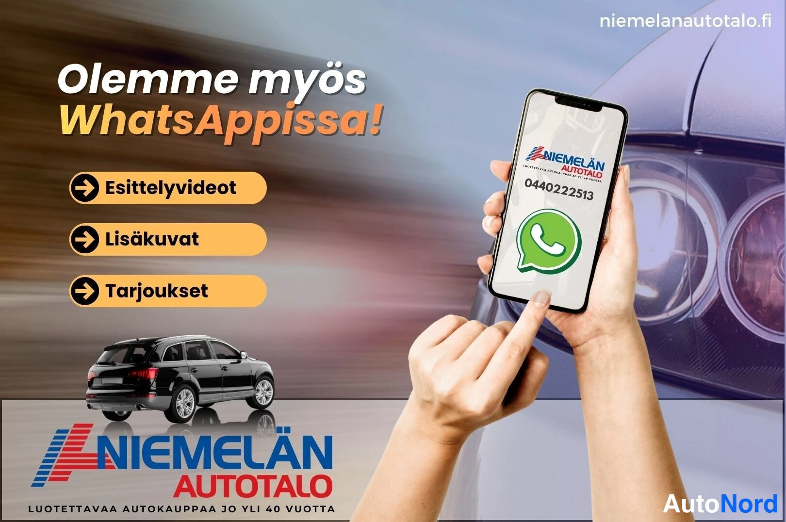Muu: Markkinointikuva: kädet pitävät älypuhelinta, jossa näkyy Niemelän Autotalon WhatsApp-logo ja puhelinnumero 0440222513. Teksteissä mainitaan 'Olemme myös WhatsA