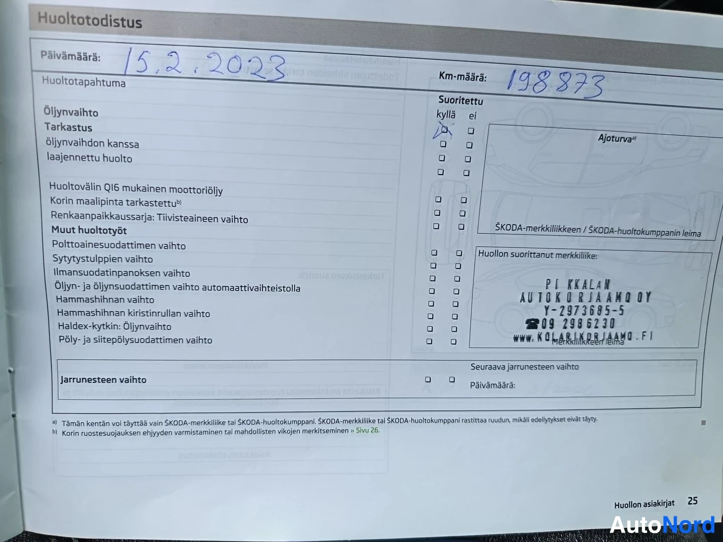 Asiakirja: Skoda-huoltotodistus päivämäärällä 15.2.2023, km-määrä 198873, öljynvaihto rastitettu, huolto suoritettu P.I Kkalan Autokorjaamo Oy.